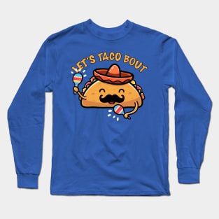 Lets Taco Bout it Long Sleeve T-Shirt